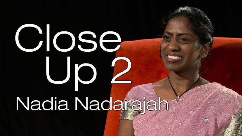 Close Up 2: Nadia Nadarajah