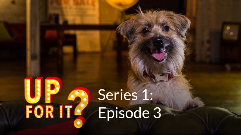 Up For It? Series 1: Episode 3