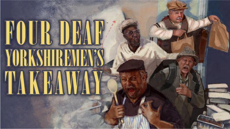 Four Deaf Yorkshiremen's Takeaway