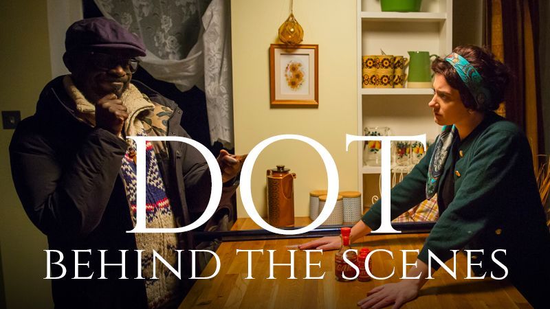 Dot: Behind the scenes