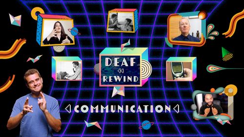 Deaf Rewind: Communication