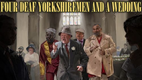 Four Deaf Yorkshiremen and a Wedding