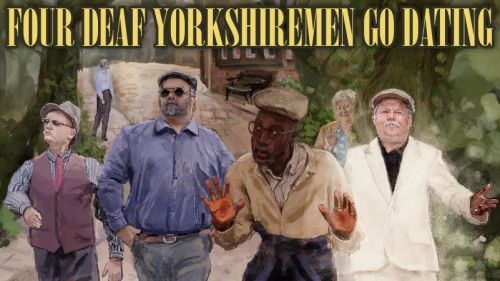 Four Deaf Yorkshiremen Go Dating