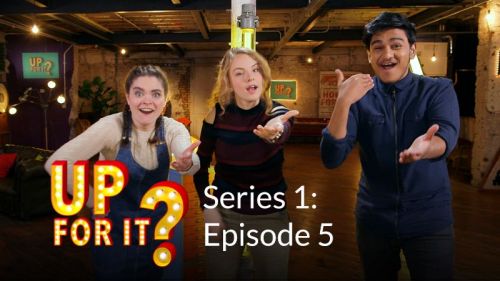 Up For It? Series 1: Episode 5
