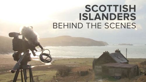 Scottish Islanders: Behind the scenes